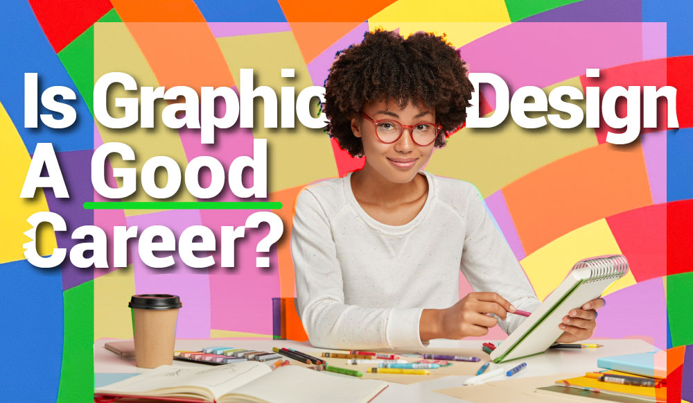 Is-Graphic-Design-A-Good-Career